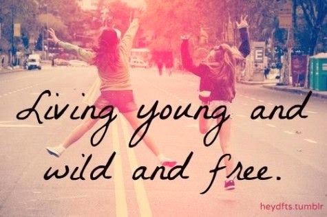 Living young and wild and free