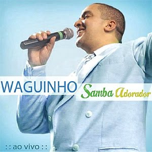 Waguinho - Samba Adorador - 2011