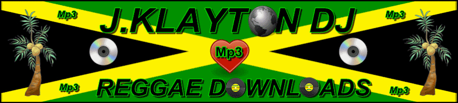 J.KLAYTON DJ - MP3 REGGAE DOWNLOADS