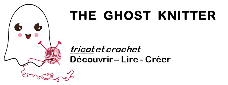 The ghost knitter - Tricot et crochet. Découvrir, lire, créer.