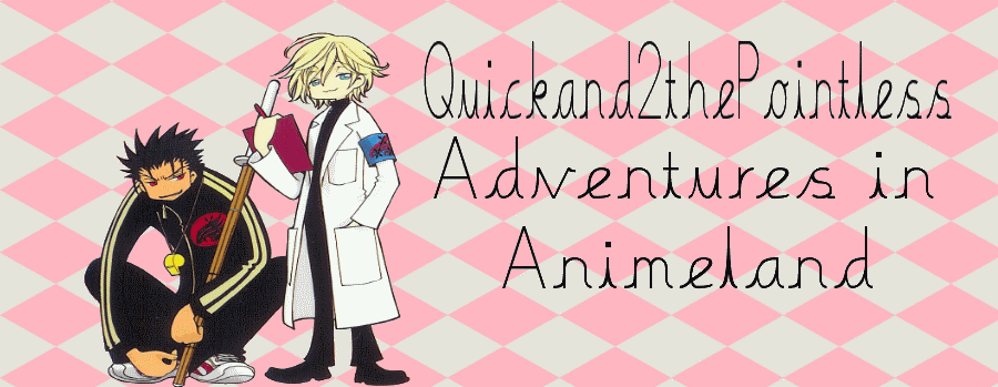 Quickand2thePointless Adventures in Animeland