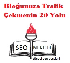 Bloğunuza Trafik Çekmenin En Önemli 20 Yolu Bloğunuza Trafik Çekmenin En Önemli 20 Yolu