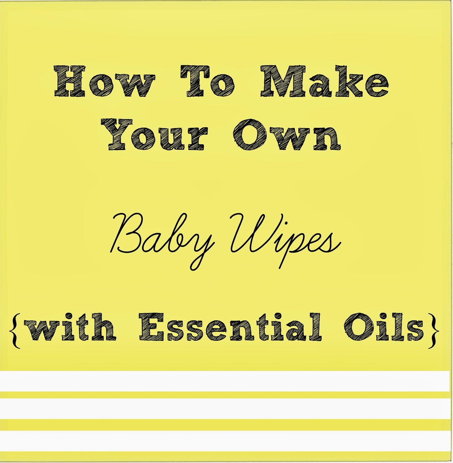 Purposeful Homemaking How to Make Your Own Baby Wipes with Essential Oils