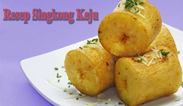 Resep Goreng Singkong Keju Nikmat Resep Goreng Singkong Keju Nikmat
