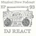 DJ React - Musical Stew Podcast Ep.93
