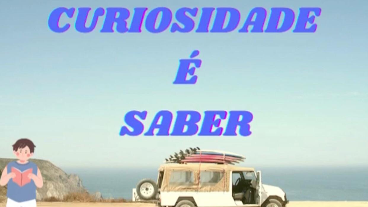 "Curiosidade é saber"