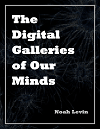 The Digital Galleries of Our Minds