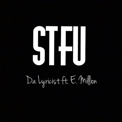 Da Lyricist ft. E.Million - "STFU" / www.hiphopondeck.com