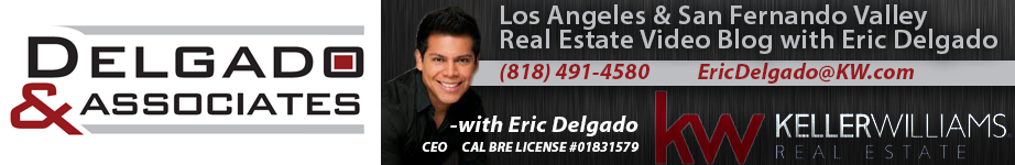 San Fernando Real Estate Agent Eric Delgado Video Blog