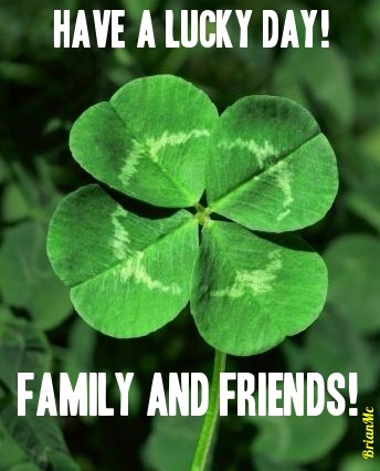 Have A Lucky Day Family and Friends