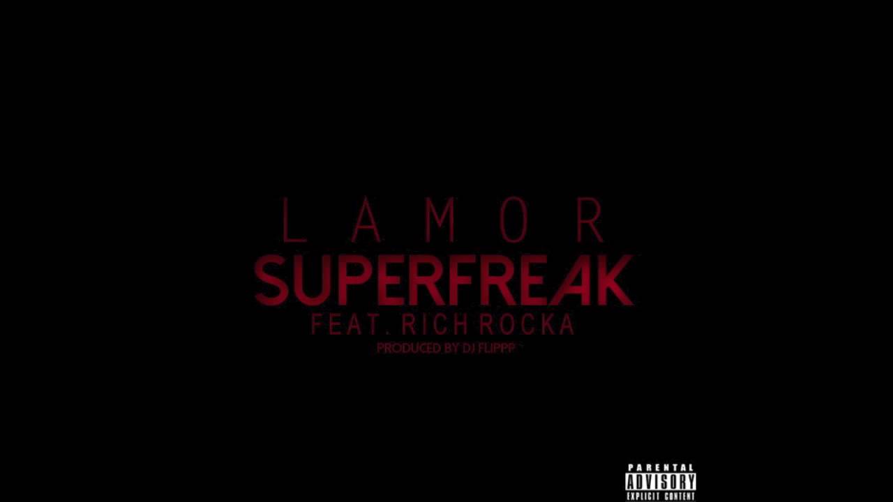 Lamor featuring Ya Boy Rich Rocka - "Super Freak"