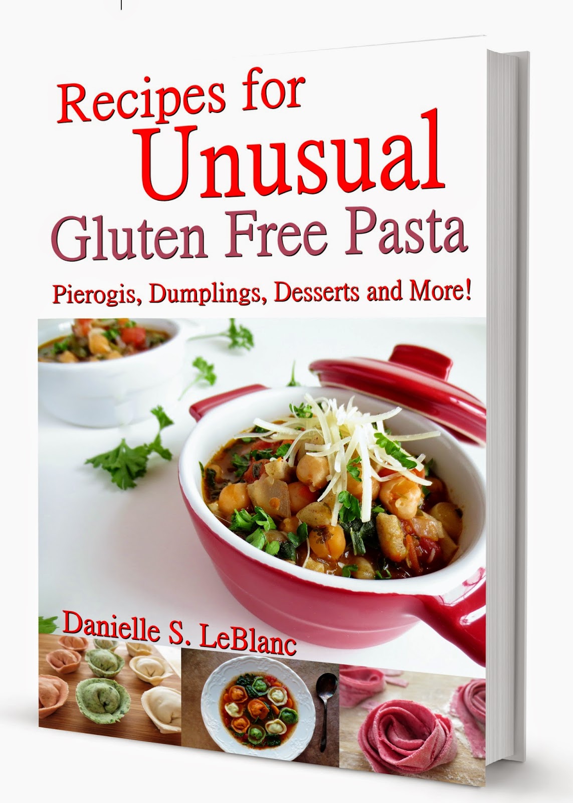 http://www.amazon.com/Recipes-Unusual-Gluten-Free-Pasta-ebook/dp/B00KOBSVDI/ref=sr_1_1?ie=UTF8&qid=1416539125&sr=8-1&keywords=recipes+for+unusual+gluten+free+pasta+pierogis+dumplings+desserts+and+more
