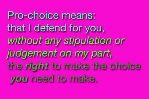 Pro-Choice Means I Will...