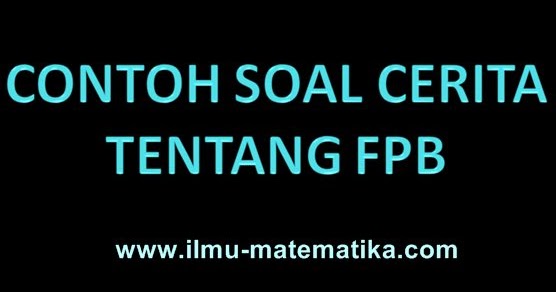 15 Contoh Soal Cerita Tentang Fpb