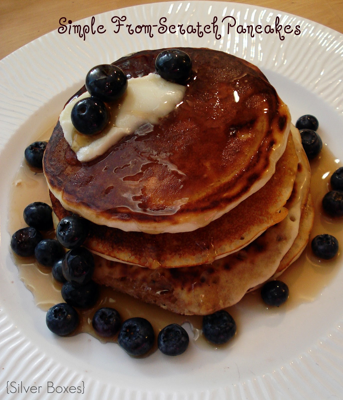 Silver Boxes Simple fromscratch pancakes