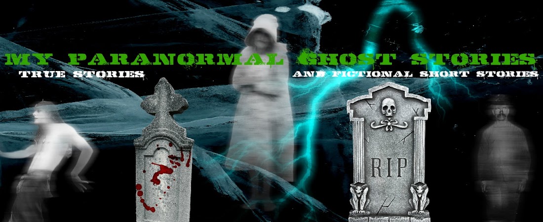 My Paranormal Ghost Stories