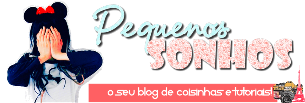 Pequenos Sonhos- Tutoriais,Dicas e Tudo para seu blog!