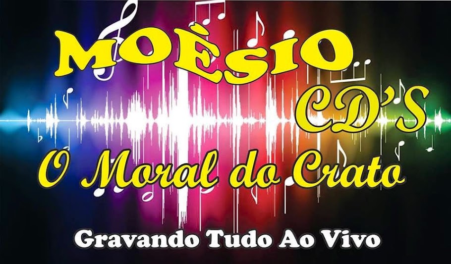  MOÉSIO CD'S DO CRATO GRAVANDO TUDO AO VIVO