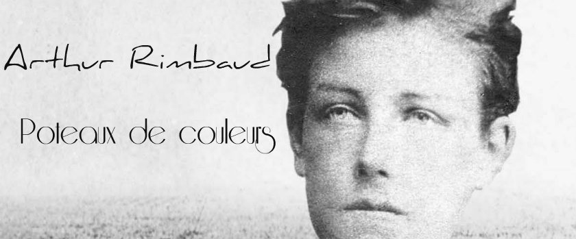 Arthur Rimbaud. Poteaux de couleurs