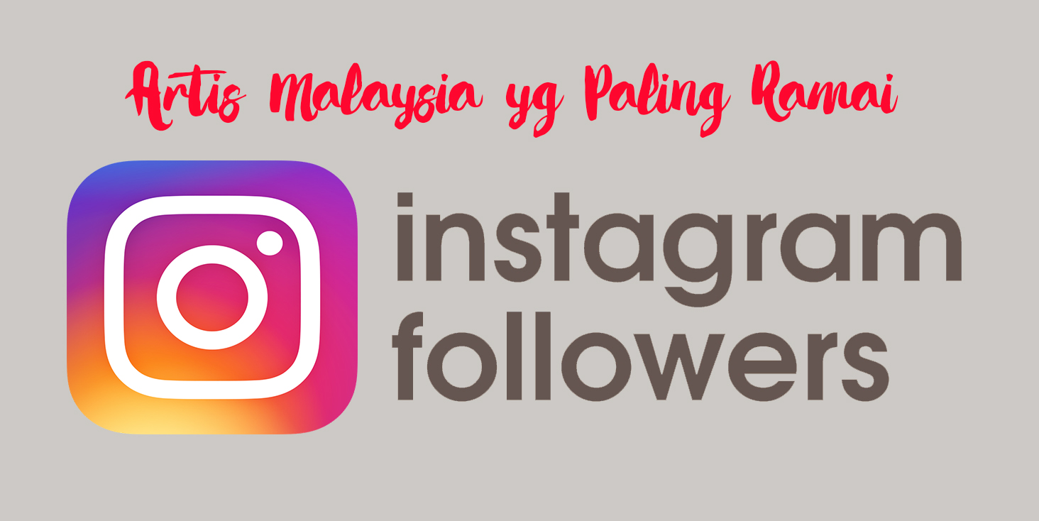 Top 30 Artis Malaysia Paling banyak Pengikut di Instagram 2018 Info