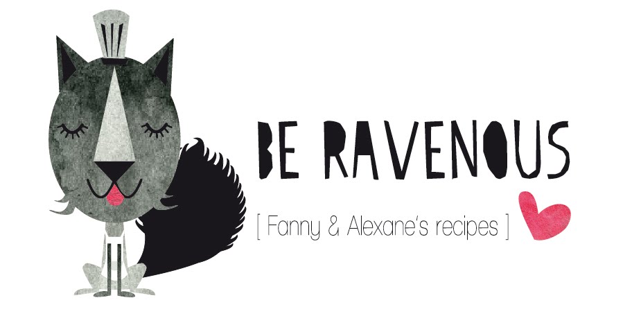 Be ravenous !