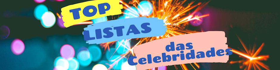 Top Listas das Celebridades!