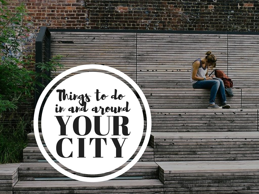 Things to Do In and Around Your City The Pretty City Girl Indian