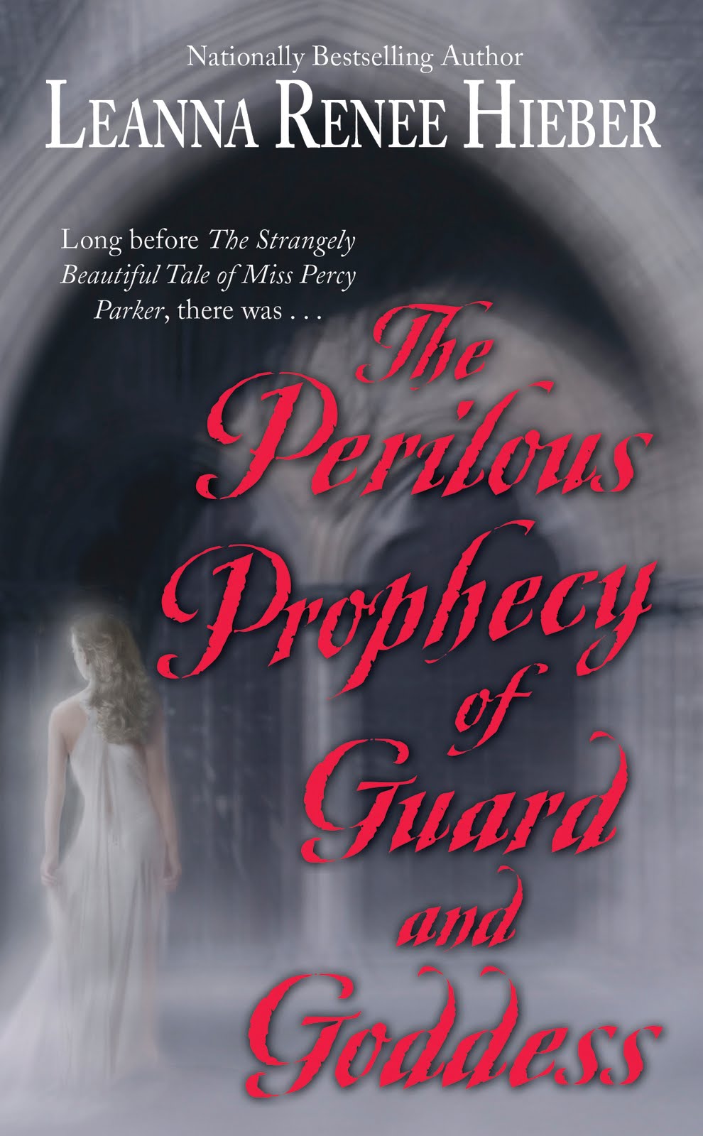 The Perilous Prophecy of Guard and Goddess (Strangely Beautiful) Leanna Renee Hieber