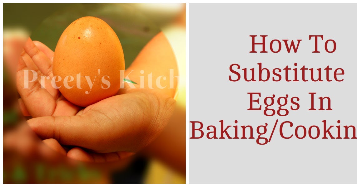 Preety's Kitchen How To Substitute Eggs In Baking/Cooking