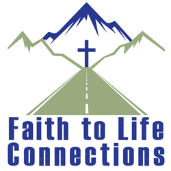 Faith to Life Connections