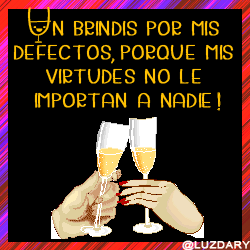 Resultado de imagen de un brindis por mis errores que de mis virtudes