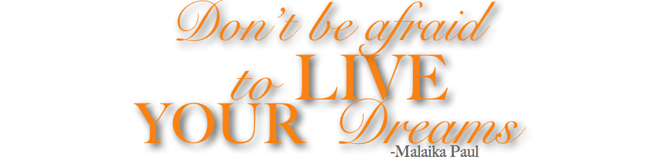 -Malaika Get Inspired! Learn, Love & Live Your Dreams