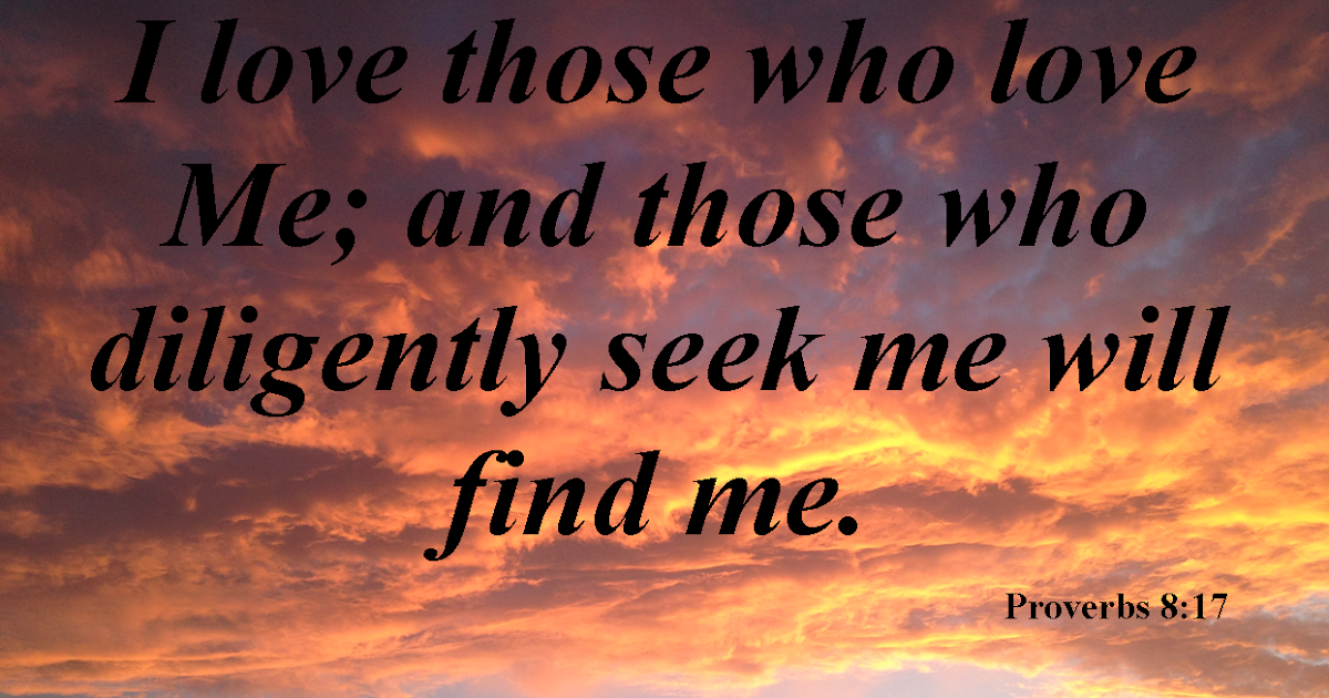 Bible Verses For Greeting Cards: Proverbs 8:17 - I love those...