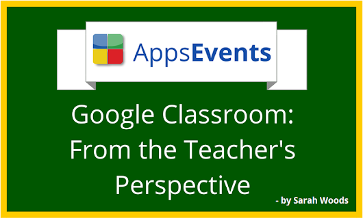 Google Classroom: From the Teacher's Perspective