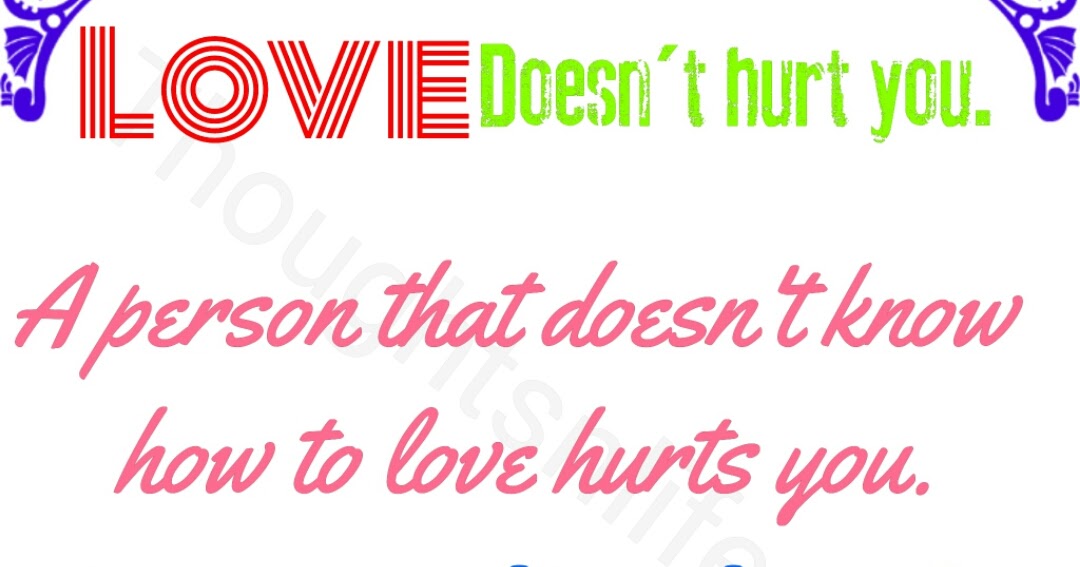 Love doesn't hurt you.