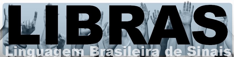 LIBRAS - Linguagem Brasileira de Sinais