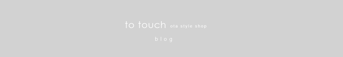 to touch ota style shop │ blog
