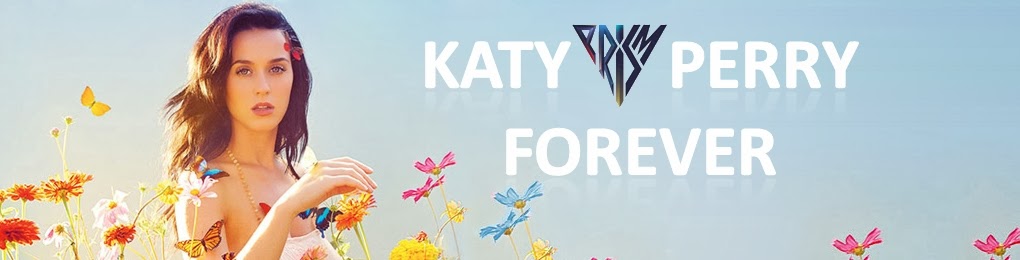Katy Perry ♥ Forever ♥