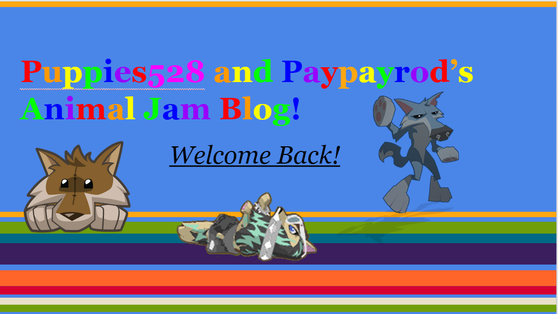 Puppies528 and Paypayrod's Animal Jam Blog!