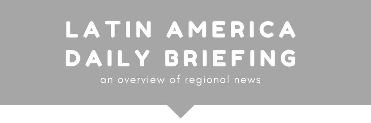 Latin America Daily Briefing