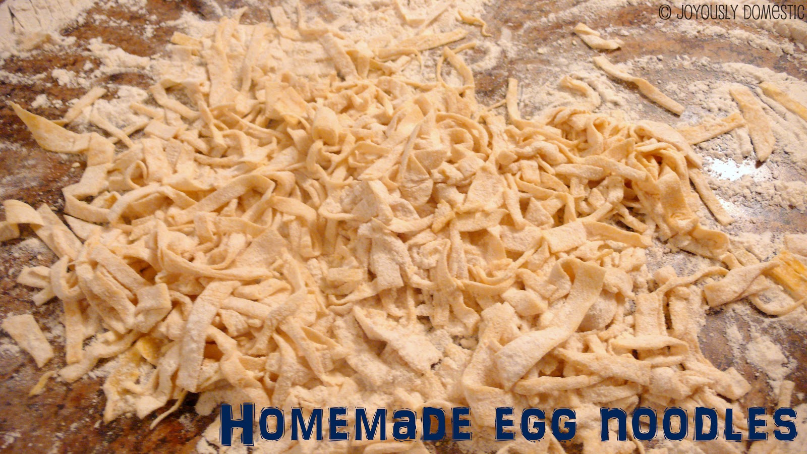 Joyously Domestic Homemade Egg Noodles