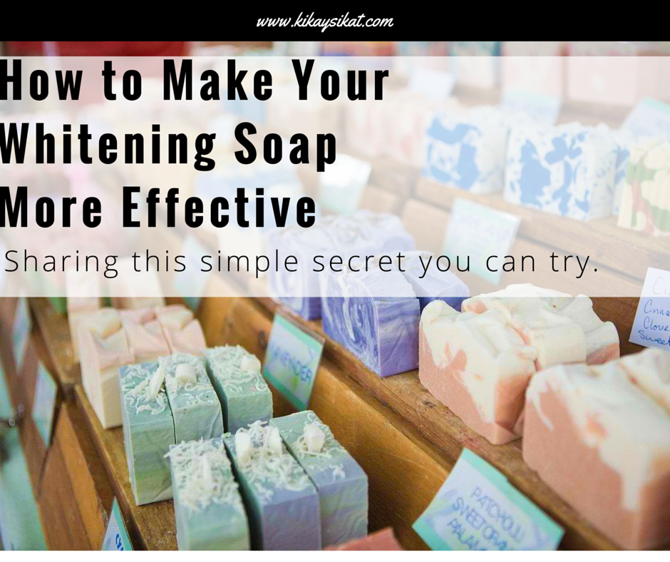 Effective Skin Whitening Tips Part 1 Whitening Soap KIKAYSIKAT