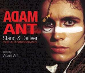 Stand and Deliver: The Autobiography Adam Ant