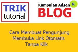 Cara Membuat Pengunjung Membuka Link Otomatis Tanpa Klik