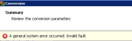 P2V Error: A General System Error Occur Invalid Fault for windows 2008 using VMware Converter 4.3