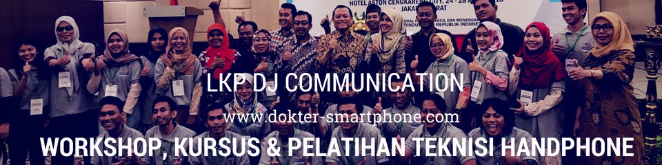 LKP DJ Communication KURSUS & PELATIHAN TEKNISI HANDPHONE  