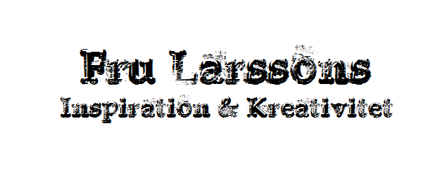 Fru Larssons - inspiration och kreativitet