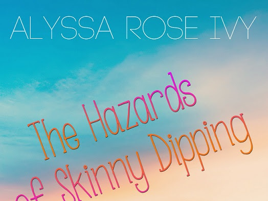 Cover Reveal: The Hazards of Skinny Dipping by Alyssa Rose Ivy