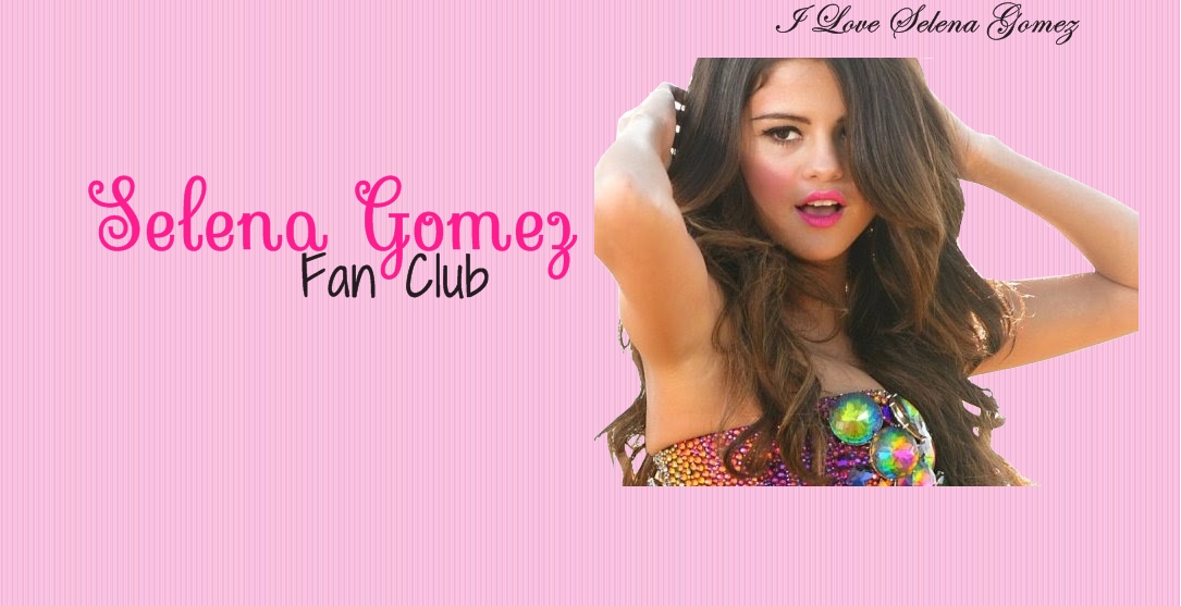 Selena Gomez ( Fan Club )