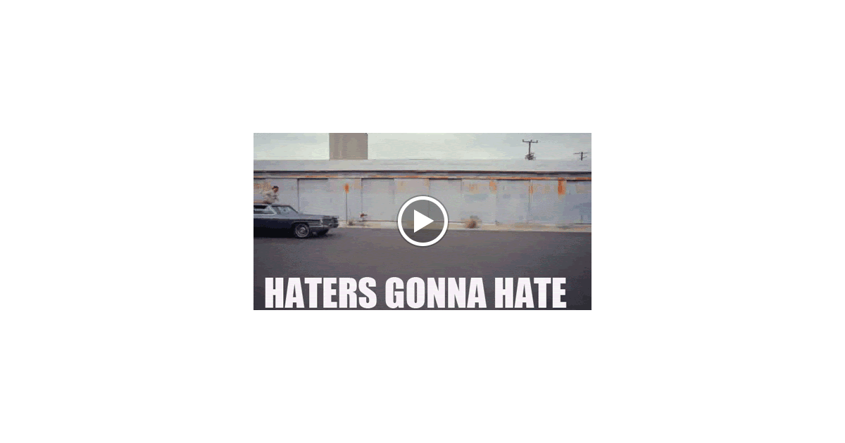 Animated Meme Haters Gonna Hate Gifs